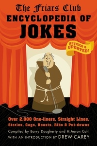 Barry Dougherty et H. Aaron Cohl - Friars Club Encyclopedia of Jokes - Revised and Updated! Over 2,000 One-Liners, Straight Lines, Stories, Gags, Roasts, Ribs, and Put-Downs.