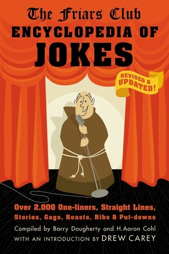 Friars Club Encyclopedia of Jokes. Revised and Updated! Over 2,000 One-Liners, Straight Lines, Stories, Gags, Roasts, Ribs, and Put-Downs