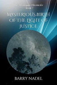  Barry Dr. Nadel et  Barry Nadel - Mysterious Birth of the Light of Justice - Hoshiyan Chronicles, #7.