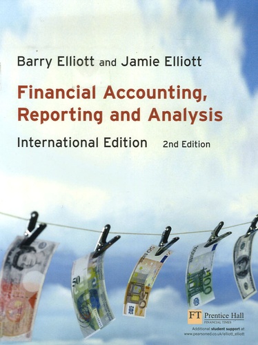 Barry Elliott et Jamie Elliott - Financial Accounting, Reporting and Analysis: International Edition.
