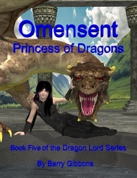  Barry Gibbons - Omensent: Princess of Dragons - The Dragon Lord, #5.