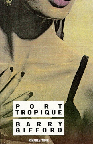 Barry Gifford - Port Tropique. 2eme Edition.