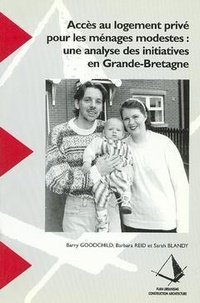 Barry Goodchild et Barbara Reid - Accès au logement privé pour les ménages modestes : une analyse des initiatives en Grande-Bretagne.