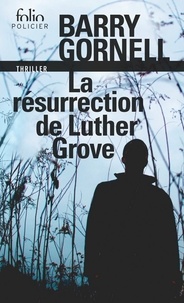 Barry Gornell - La résurrection de Luther Grove.