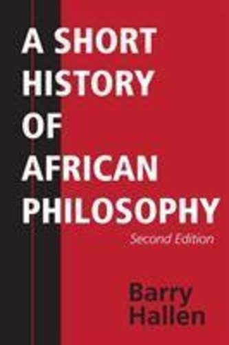 Barry Hallen - A Short History of African Philosophy.