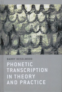 Barry Heselwood - Phonetic Transcription in Theory and Practice.