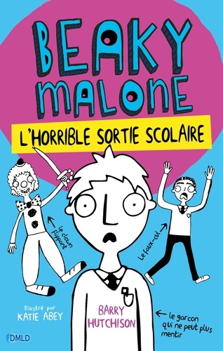 Beaky Malone Tome 2 L'horrible sortie scolaire