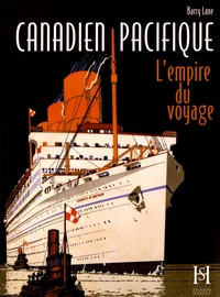 Barry Lane - Canadien Pacifique - L'empire du voyage.