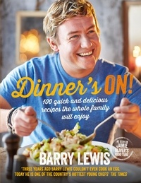 Barry Lewis - Dinner’s On! - 100 quick and delicious recipes the whole family will enjoy.