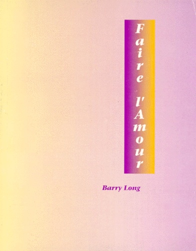 FAIRE L'AMOUR de Barry Long - Livre - Decitre