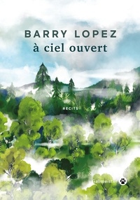 Barry Lopez - A ciel ouvert.