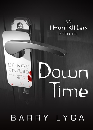 Down Time. An I Hunt Killers Prequel