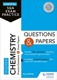 Barry McBride - Essential SQA Exam Practice: Higher Chemistry Questions and Papers - From the publisher of How to Pass.