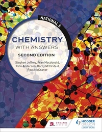 Barry McBride et Stephen Jeffrey - National 5 Chemistry with Answers, Second Edition.