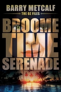  Barry Metcalf - Broometime Serenade - The Oz Files, #1.