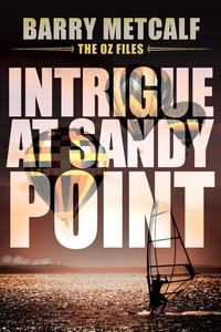  Barry Metcalf - Intrigue at Sandy Point - The Oz Files, #2.