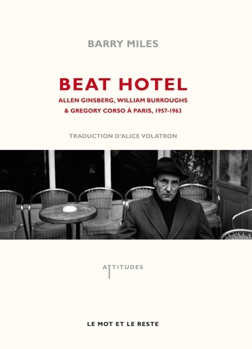 Barry Miles - Beat Hotel - Allen Ginsberg, William Burroughs & Gregory Corso à Paris, 1957-1963.
