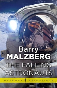 Barry N. Malzberg - The Falling Astronauts.