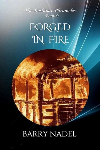  Barry Nadel - Forged in Fire - Hoshiyan Chronicles, #9.