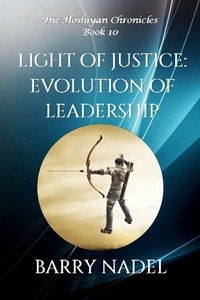  Barry Nadel - Light of Justice  Evolution of Leadership - Hoshiyan Chronicles, #10.