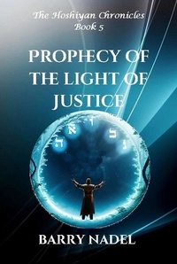  Barry Nadel - Prophecy of the Light of Justice - Hoshiyan Chronicles, #5.