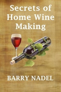  Barry Nadel - Secrets of Home Wine Making - Wine Making, #2.