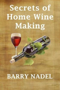 Secrets of Home Wine Making