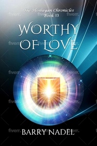  Barry Nadel - Worthy of Love - Hoshiyan Chronicles, #13.