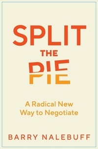 Barry Nalebuff - Split the Pie - A Radical New Way to Negotiate.