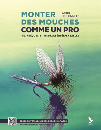 Monter des mouches comme un pro. Techniques et modèles indispensables