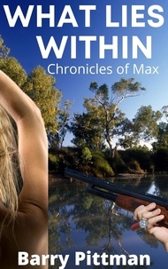  Barry Pittman - What Lies Within     Chronicles of Max - What Lies Within, #1.