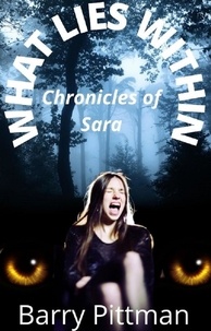  Barry Pittman - What Lies Within: Chronicles of Sara - What Lies Within, #3.