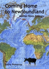  Barry Pomeroy - Coming Home to Newfoundland:  Animal Deep Ecology.