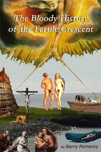  Barry Pomeroy - The Bloody History of the Fertile Crescent.