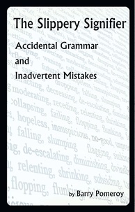  Barry Pomeroy - The Slippery Signifier: Accidental Grammar and Inadvertent Mistakes.