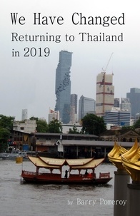  Barry Pomeroy - We Have Changed: Returning to Thailand in 2019.