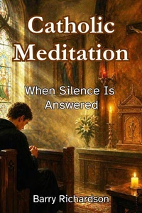 Catholic Meditation: When Silence Is Answered