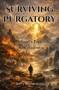 Surviving Purgatory: A Soul's Journey to Paradise