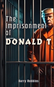  Barry Robbins - The Imprisonment of Donald T.