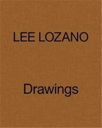 Barry Rosen et Jaap Van Liere - Lee Lozano - Drawings 1958-64.