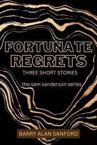 Ebook torrents pdf télécharger Fortunate Regrets  - the sam sanderson series 9798215112700  en francais par Barry Sanford