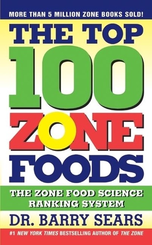 Barry Sears - The Top 100 Zone Foods - The Zone Food Science Ranking System.