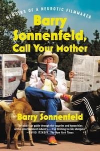 Barry Sonnenfeld - Barry Sonnenfeld, Call Your Mother - Memoirs of a Neurotic Filmmaker.