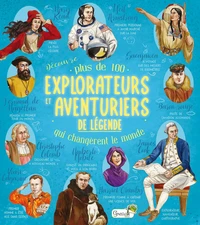 Découvre plus de 100 explorateurs et aventuriers de légende qui changent le monde