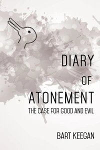 Diary of Atonement: The case for good and evil