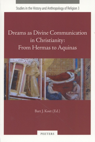 Bart Koet - Dreams as Divine Communication in Christianity: From Hermas to Aquinas.
