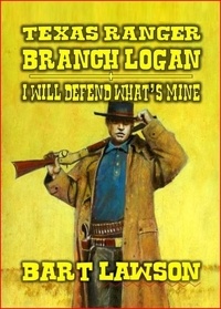  Bart Lawson - Texas Ranger - Branch Logan - I Will Defend What's Mine.