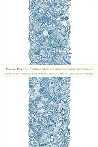 Bart Vautour et Erin Wunker - Public Poetics - Critical Issues in Canadian Poetry and Poetics.
