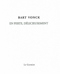 Bart Vonck - En perte, delicieusement.