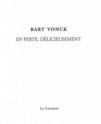 Bart Vonck - En perte, delicieusement.